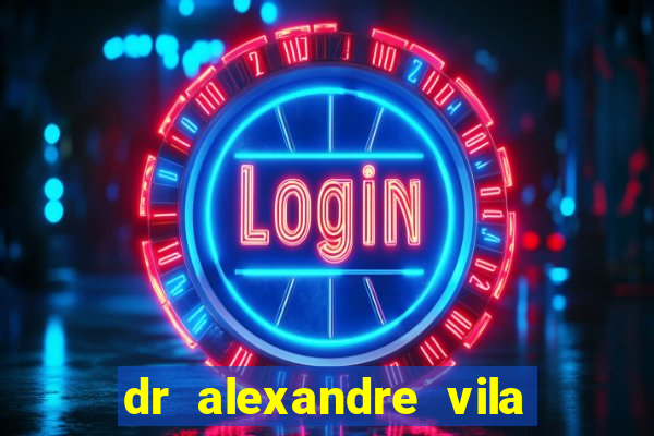 dr alexandre vila nova conselheiro lafaiete